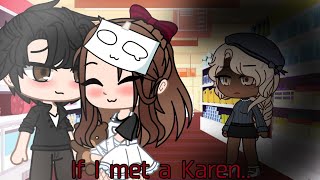 If I met a Karen  Gacha Club [upl. by Valentin]