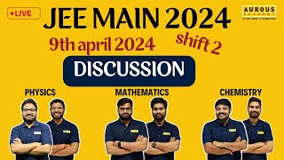 JEE Main 2024 Paper Discussion  9th April SHIFT  2   Aurous Academy [upl. by Hollerman]