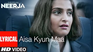 AISA KYUN MAA Lyrical  NEERJA  Sonam Kapoor  Prasoon Joshi  TSeries [upl. by Hunter833]