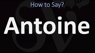 How to Pronounce Antoine CORRECTLY [upl. by Lindeberg]