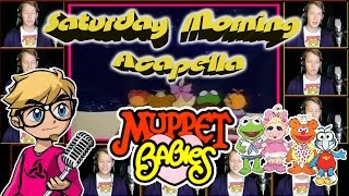 MUPPET BABIES Theme  Saturday Morning Acapella [upl. by Onairpic625]