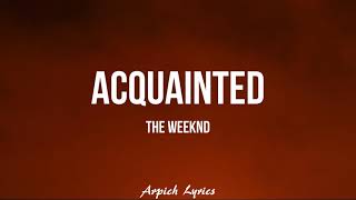 The Weeknd  Acquainted Lyrics [upl. by Kylie]