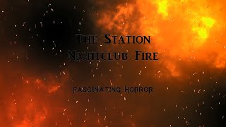 The Station Nightclub Fire  A Short Documentary  Fascinating Horror [upl. by Melisent]