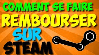 COMMENT SE FAIRE REMBOURSER SUR STEAM  Nouveau [upl. by Depoliti]