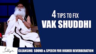 4 Tips To Fix Your Vak Shuddhi  Cleansing Your Sound amp Speech For Higher Reverberation  Sadhguru [upl. by Einwahs]