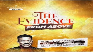 THE EVIDENCE FROM ABOVE  SUNDAY SERVICE  2ND MARCH 2025 [upl. by Tsiuqram]