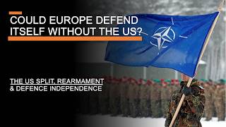 Could Europe Defend Itself Without the US  The US Split Rearmament amp Defence Independence [upl. by Genna]