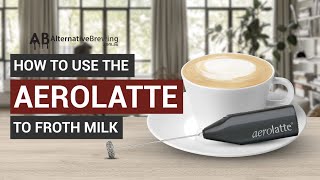 How To Use the AeroLatte To Froth Milk [upl. by Essila]