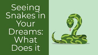 Seeing Snakes in Your Dreams What Does it Mean [upl. by Polinski]