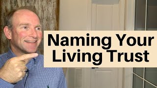 Secret To Naming Your Revocable Living Trust [upl. by Eidderf321]