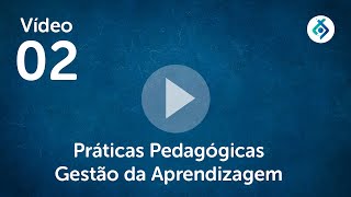 Vídeo 02 Práticas Pedagógicas Gestão da Aprendizagem [upl. by Conard]