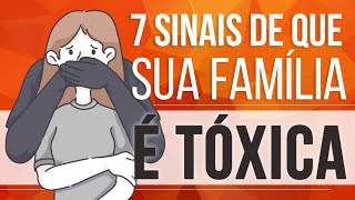 7 SINAIS DE QUE SUA FAMÍLIA É TÓXICA [upl. by Iclehc244]