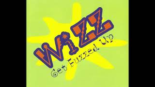 WIZZ  Get Fuzzed Up Fast Fix Mix 1999 [upl. by Rekoob]