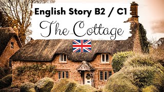 ADVANCED ENGLISH STORY 🏡 The Cottage 🏡 Level 4  5  B2  C1  British English Story with Subtitles [upl. by Earased384]