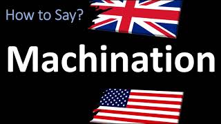 How to Pronounce Machination  UK British Vs USA American English Pronunciation [upl. by Yor]