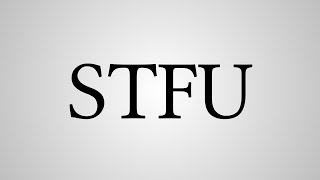 What Does quotSTFUquot Stand For [upl. by Adnilam]