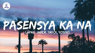 Pasensya Ka Na  Lopau Jaber Yayoi Yosso Lyrics [upl. by Ahseneuq979]