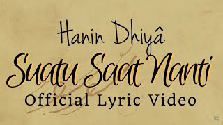 HANIN DHIYA  Suatu Saat Nanti Official Lyrics Video [upl. by Eli193]