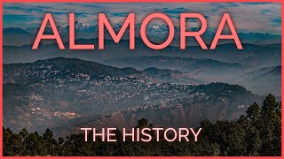 ALMORA  History of the capital of Kumaon [upl. by Siulegroj]