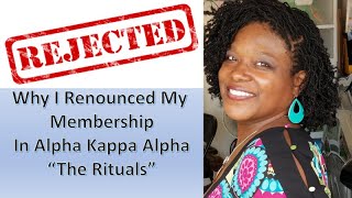 Why I Denounced My Membership in Alpha Kappa Alpha Sorority Inc quotThe Ritualsquot [upl. by Ttenna]