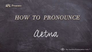 How to Pronounce Aetna Real Life Examples [upl. by Annwahsal]