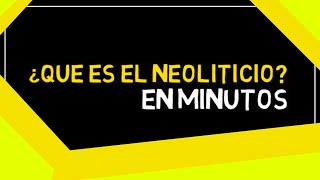 EL NEOLÍTICO en minutos [upl. by Naghem]