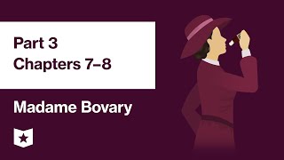 Madame Bovary by Gustave Flaubert  Part 3 Chapters 7–8 [upl. by Netsruk]