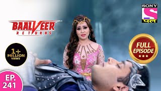 Baalveer Returns  Full Episode  Episode 241  24th May 2021 [upl. by Marillin215]