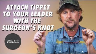 How To Attach Tippet To Your Leader With The Surgeons Knot [upl. by Elcarim]