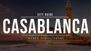 CASABLANCA City Guide  Morocco  Travel Guide [upl. by Enined]