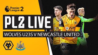 PL2 LIVE  Wolves U23s vs Newcastle U23s [upl. by Tterrab407]