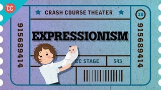 Expressionist Theater Crash Course Theater 38 [upl. by Ayor]