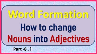 How to change Nouns into Adjectives ll Part1 [upl. by Marten]