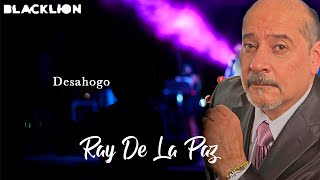 Ray De La Paz  Desahogo Audio Oficial [upl. by Almap604]