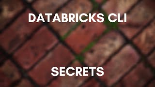 Exploring the Databricks CLI  Secrets [upl. by Charlotta389]