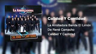 La Arrolladora Banda El Limón De René Camacho  Calidad Y Cantidad Audio [upl. by Merete]