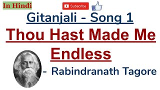 Gitanjali Song 1  Thou Hast Made Me Endless by Rabindranath Tagore  Summary and Explanation [upl. by Eecrad]