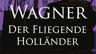 Wagner Der Fliegende Holländer [upl. by Evalyn165]