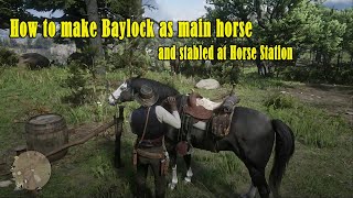 How to Make Baylock as Your Main Horse and Stable it at Horse Station RDR2 [upl. by Naletak]