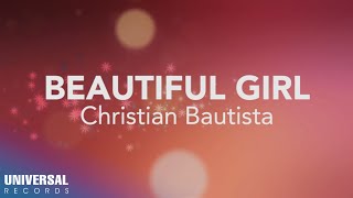 Christian Bautista  Beautiful Girl Official Lyric Video [upl. by Novia]