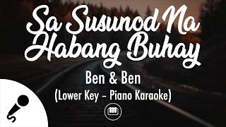 Sa Susunod Na Habang Buhay  Ben amp Ben Lower Key  Piano Karaoke [upl. by Ailahtan825]