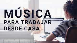 Música Para Trabajar Desde Casa [upl. by Ahseinad]