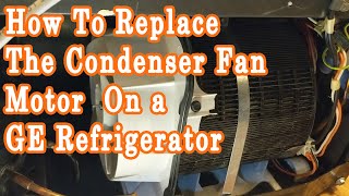 How To Replace The Condenser Fan Motor On a GE Refrigerator [upl. by Anelac]