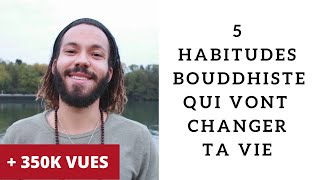 5 habitudes bouddhiste qui vont changer ta vie [upl. by Ettenuahs]