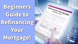 Mortgage Refinancing 101 Everything You Need to Know [upl. by Niroc]