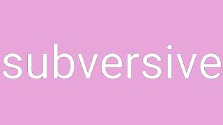 Subversive Definition amp Meaning [upl. by Aenneea]