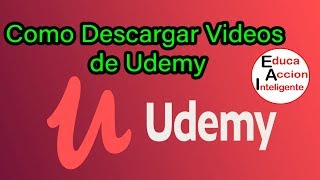 Cómo Descargar Videos Udemy Método 2019  EducaAccionInteligente [upl. by Lubbock]