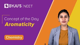 Aromaticity Organic Chemistry  Class 11 Chemistry Chapter 12  NEET 2022 Chemistry BYJUS NEET [upl. by Berky]