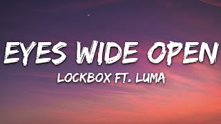 LOCKBOX  Eyes Wide Open Lyrics ft Luma 7clouds Release [upl. by Hallvard981]