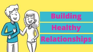 Building Healthy Relationships For Teens [upl. by Alix688]